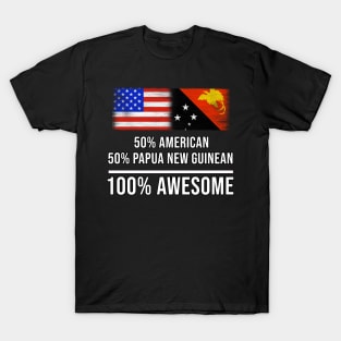 50% American 50% Papua New Guinean 100% Awesome - Gift for Papua New Guinean Heritage From Papua New Guinea T-Shirt